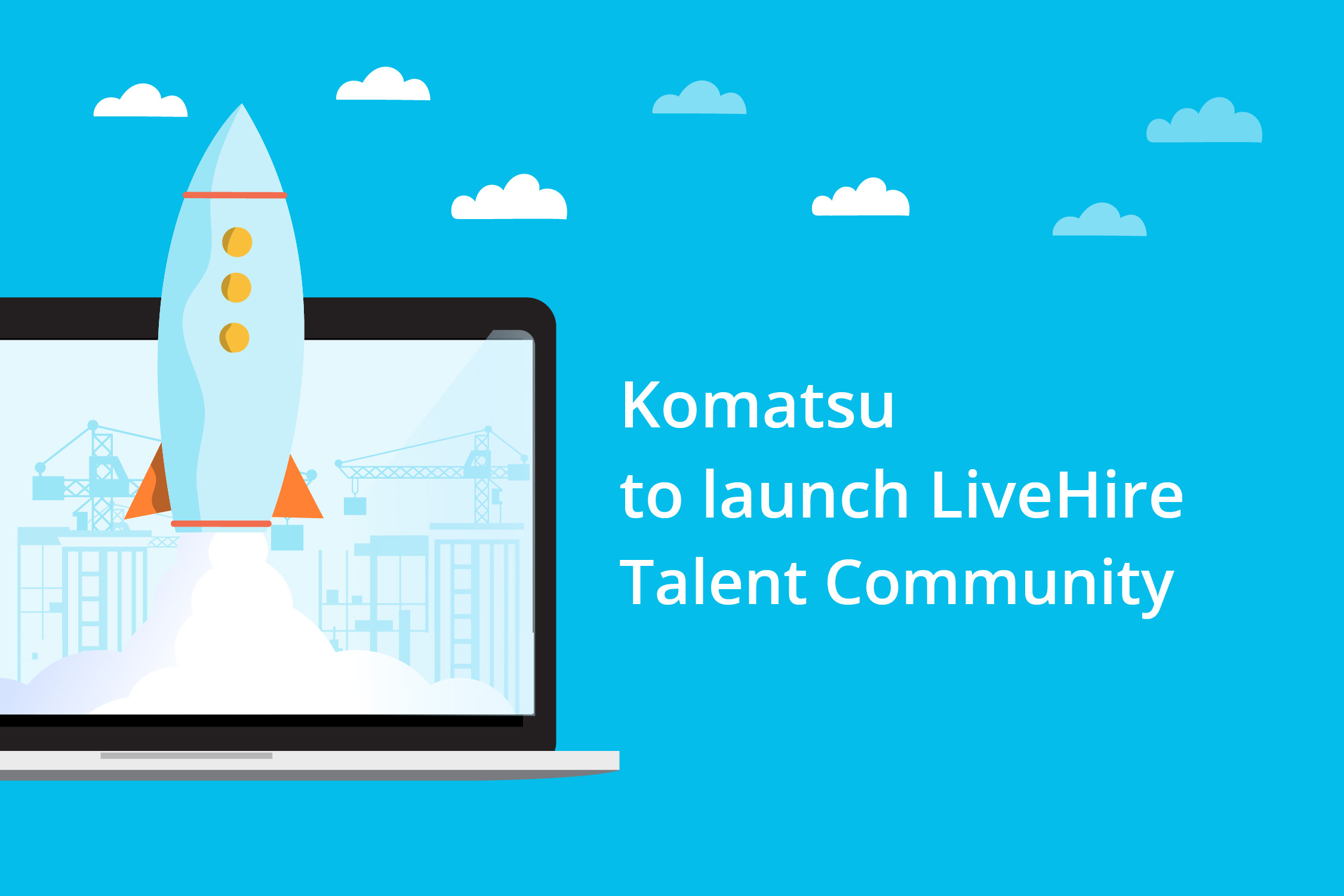 Komatsu to launch LiveHire Talent Community